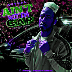 Ain’t Wit Da Cap (Slowed Down)