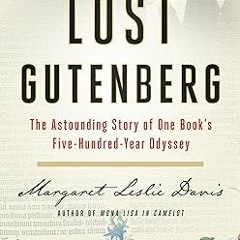 [PDF READ ONLINE] 🌟 The Lost Gutenberg: The Astounding Story of One Book's Five-Hundred-Year O