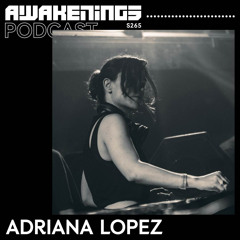 Awakenings Podcast S265 - Adriana Lopez