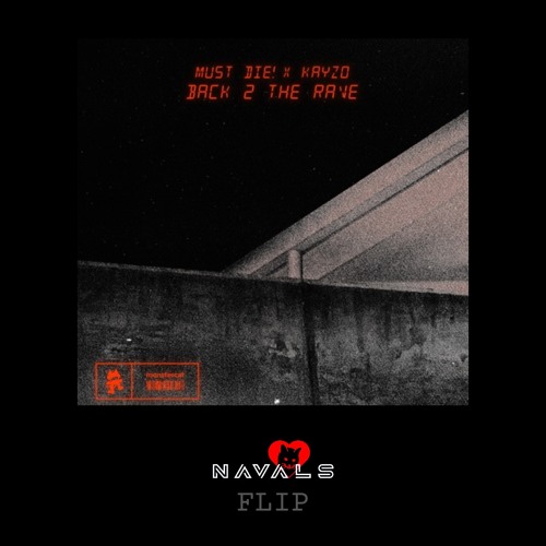 MUST DIE! x KAYZO - BACK 2 THE RAVE (Navals Flip) FREE DOWNLOAD