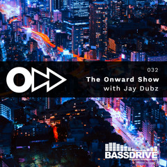 The Onward Show 032 with Jay Dubz on Bassdrive.com