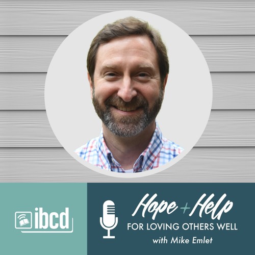 Hope + Help for Loving Others Well with Mike Emlet