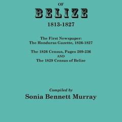 Read✔ ebook ⚡PDF⚡ Second Parish Registers of Belize, 1813-1827 The First Newspa