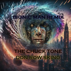 Bionic Man - Chuck Tone x Row Skino
