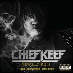 Chief Keef - I Don't Like ft. Lil Reese (issambre House Remix) (FREE DL)