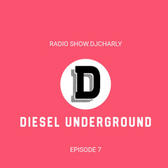 Episode 7.DIESEL UNDERGROUND.DJCHARLY