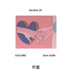 Dom Dolla - Saving Up (KØLTURE FL!P) (Free DL]