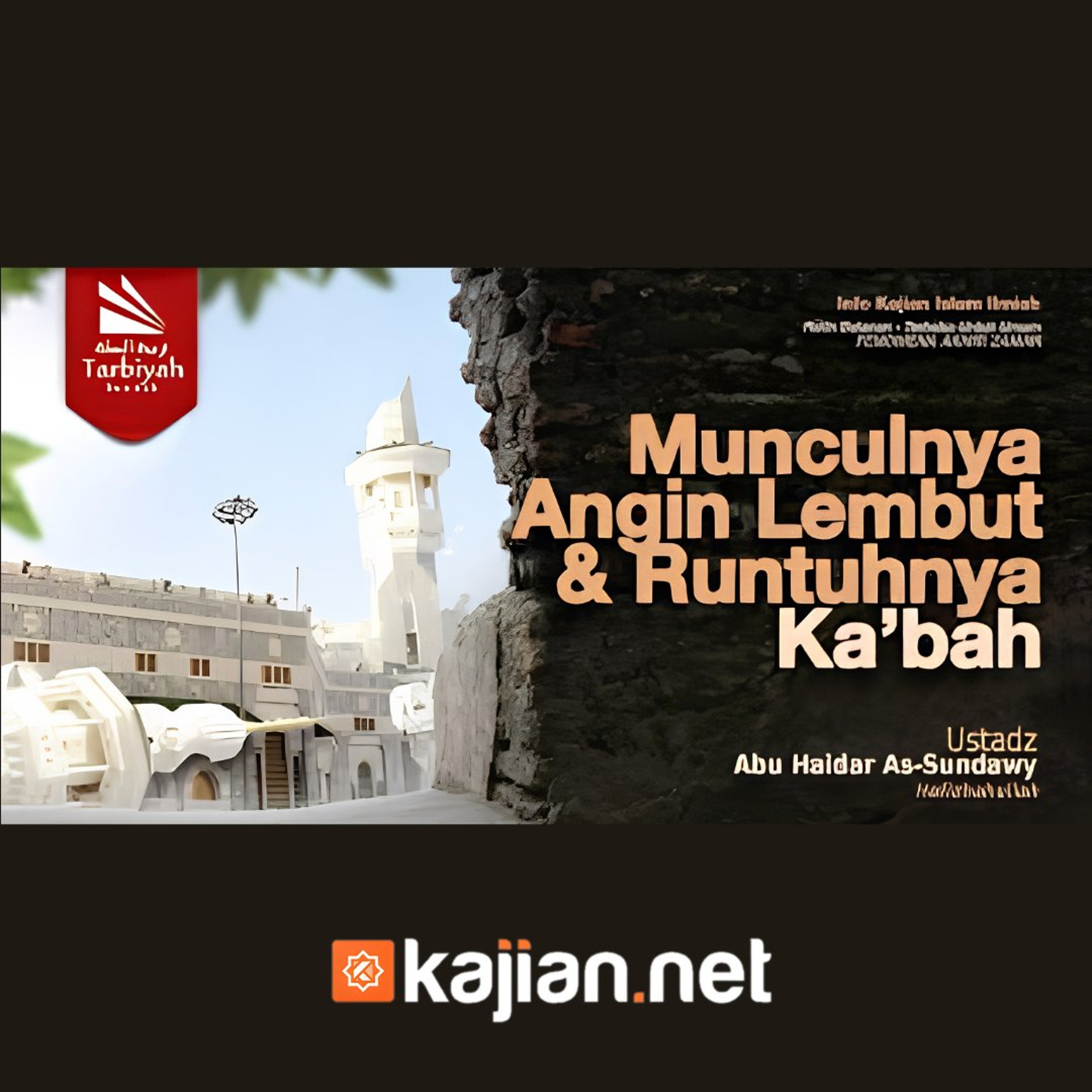 Munculnya Angin Lembut & Runtuhnya Ka'bah (Fenomena Akhir Zaman)- Ustadz Abu Haidar As-Sundawy حفظه الله episode artwork