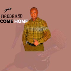 Come home.... by Fire-Brand Feat Panda...[Produced by Wizsound].mp3