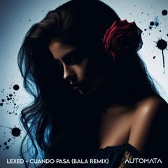 Lexed - Cuando Pasa (BALA Remix)