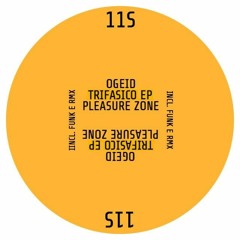 PLZ011S - OGEID - TRIFASICO EP Incl. FUNK E RMX (PLEASURE ZONE)