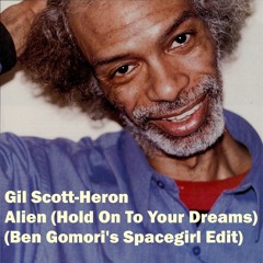 Gil Scott-Heron - Alien (Hold On To Your Dreams) (Ben Gomori's Spacegirl Edit) [FREE DOWNLOAD]