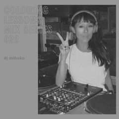 Coloring Lessons Mix Series 022: DJ Mihoko