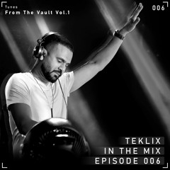 Teklix | In The Mix | Episode #006 | Tunes From the Vault Vol.1