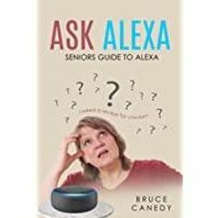 (PDF)(Read) Ask Alexa: Guide to Alexa for Seniors