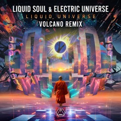 Liquid Soul & Electric Universe - Liquid Universe (Volcano Remix)