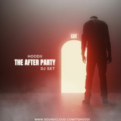 Hoodii - The After Party (DJ SET)