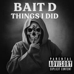 Bait D - Things I Did
