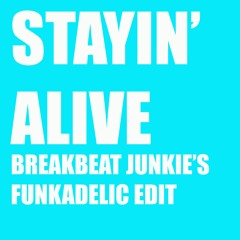 Stayin' Alive (Breakbeat Junkie's Funkadelic Edit)