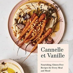 FREE KINDLE 🖋️ Cannelle et Vanille: Nourishing, Gluten-Free Recipes for Every Meal a