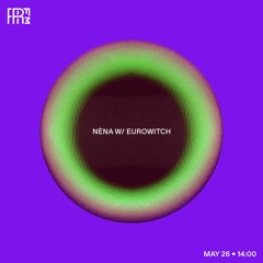 RRFM • Nèna w/ Eurowitch • 26-05-2022