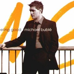 Feeling Good - Michael Bublé