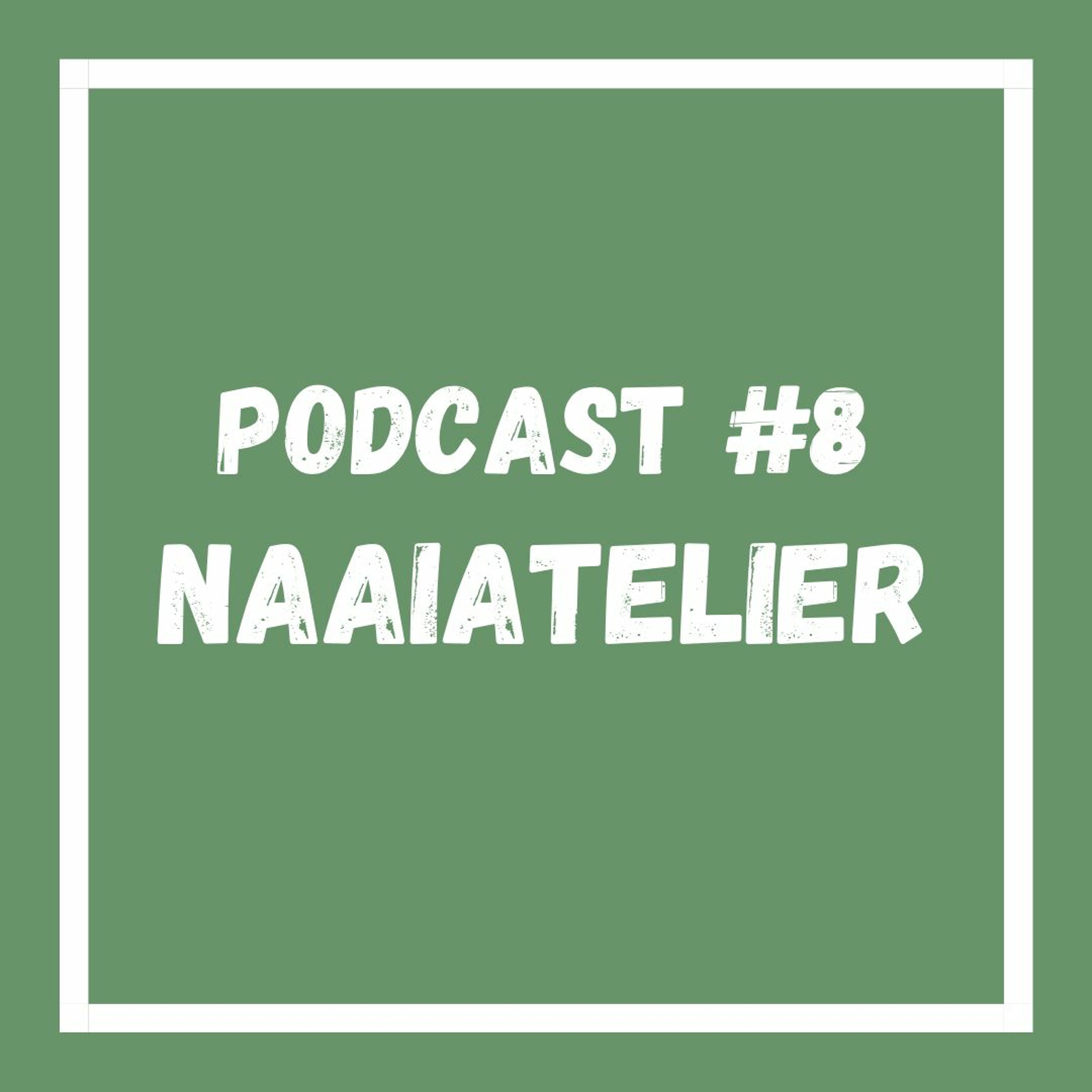 Podcast #8 Naaiatelier
