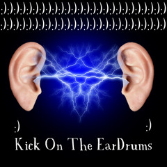 Kick On The Eardrums