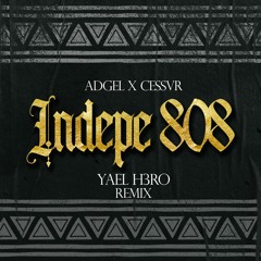 Adgel x Cessvr - INDEPE 808 (YAELH3RO Remix)