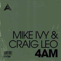 Mike Ivy & Craig Leo - 4AM (Extended Mix)