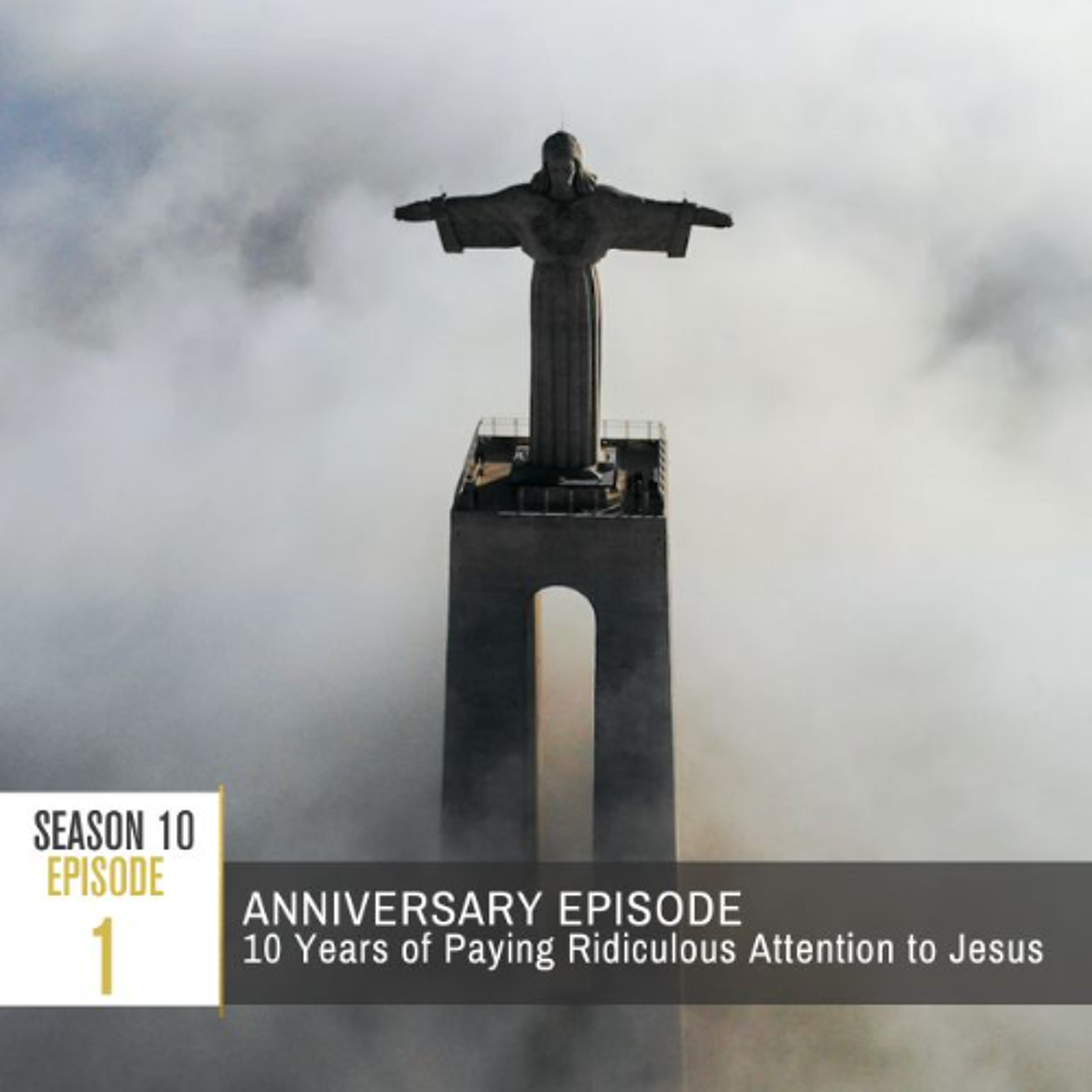 Season 10 Episode 1 - 10 Years of Paying Ridiculous Attention to Jesus
