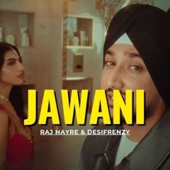 Jawani Raj Hayre & Sukhpreet Kaur DESIFRENZY