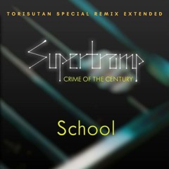 Supertramp - School (Torisutan Special Remix Extended)