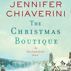 ACCESS KINDLE 📧 The Christmas Boutique: An Elm Creek Quilts Novel (The Elm Creek Qui