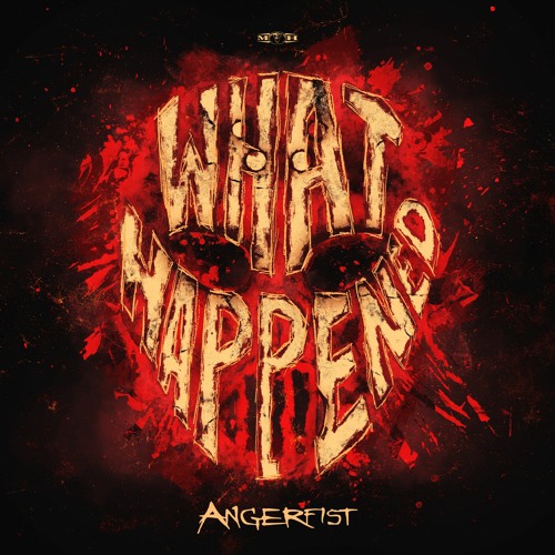 Angerfist - What Happened