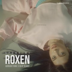 Roxen - Spune-Mi (Adrian Funk X OLiX Remix)