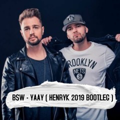 BSW - YAAY ( HENRYK 2019 BOOTLEG )