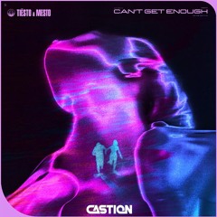 Tiësto & Mesto - Can't Get Enough (Castion Flip)