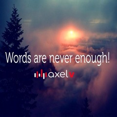 Axel V - Words Are Never Enough - Original Mix