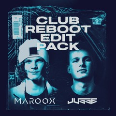 JUSSE & MAROOX CLUB REBOOT EDIT PACK [#5 Electro House, #32 Top 100 Charts]
