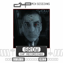 CHP Mix Sessions [012] - Grow