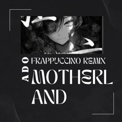 Ado - Motherland (Frappuccino Remix)[buy = Free Download]