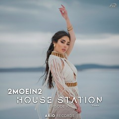 House Station EP10 "2MOEIN2" Ario Session 067