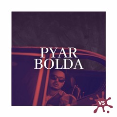 Pyar Bolda (prod. Virsa Soundz)