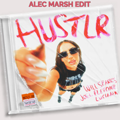 Joel Fletcher, Will Sparks - HUSTLR (Alec Marsh Edit)