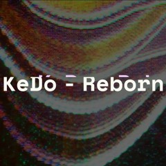 KeDo "Reborn"