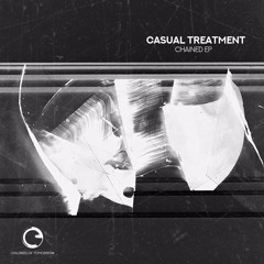 Casual Treatment - Chained EP - Children Of Tomorrow