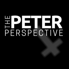 The Peter Perspective - Living for the Will of God (August 2, 2020)