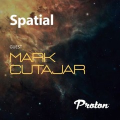 Spatial 032 May 2024 Guest Mix Mark Cutajar ( Norti) Proton Radio