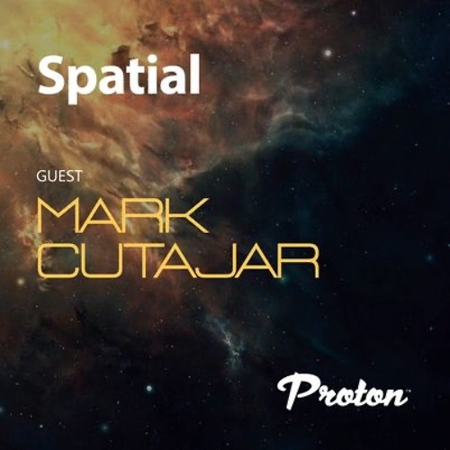 Spatial 032 May 2024 Guest Mix Mark Cutajar ( Norti) Proton Radio